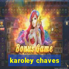 karoley chaves